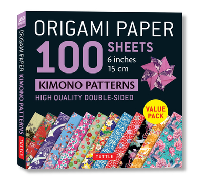 Origami Paper 100 Sheets Kimono Patterns 6" (15 CM): High-Quality Double-Sided Origami Sheets Printed with 12 Different Patterns (Instructions for 6 Projects Included) - Tuttle Publishing (Editor)