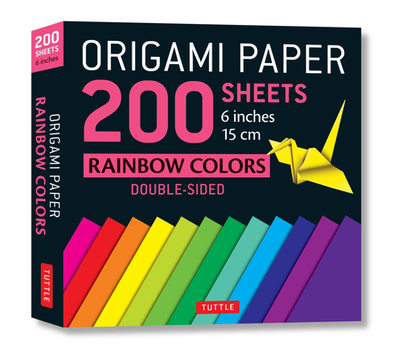 Origami Paper 200 Sheets Rainbow Colors 6" (15 CM): Tuttle Origami Paper: High-Quality Origami Sheets Printed with 12 Different Colors: Instructions for 8 Projects Included - Tuttle Publishing (Editor)