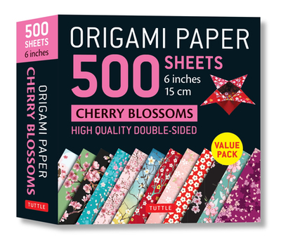 Origami Paper 500 Sheets Cherry Blossoms 6" (15 CM): Tuttle Origami Paper: High-Quality Double-Sided Origami Sheets Printed with 12 Different Patterns (Instructions for 6 Projects Included) - Tuttle Publishing (Editor)