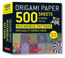 Origami Paper 500 Sheets Psychedelic Patterns 6 (15 CM): Tuttle Origami Paper: Double-Sided Origami Sheets Printed with 12 Different Designs (Instructions for 5 Projects Included)