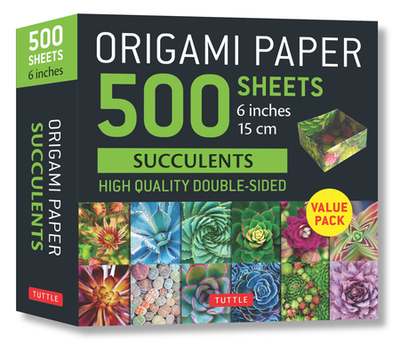 Origami Paper 500 Sheets Succulents 6" (15 CM): Tuttle Origami Paper: High-Quality, Double-Sided Origami Sheets with 12 Different Photographs (Instructions for 6 Projects Included) - Tuttle Publishing (Editor)