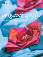 Origami Quilts: 20 Folded Fabric Projects - Mabbs, Louise