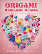 Origami Romantic Hearts: Lovely Designs for Lovely Moments