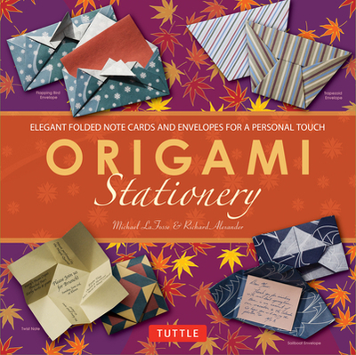 Origami Stationery Kit: [Origami Kit with Book, 80 Papers, 15 Projects] - LaFosse, Michael G., and Alexander, Richard L.