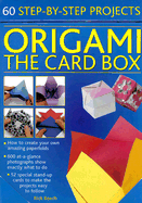 Origami: The Card Box: 65 Step-By-Step Projects
