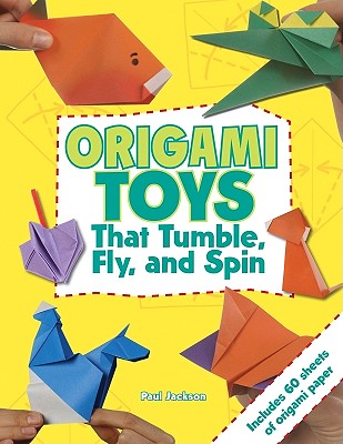 Origami Toys That Tumble, Fly, and Spin - Jackson, Paul