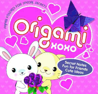 Origami XOXO: Paper Folding for Special Secrets - Robinson, Nick, and Behar, Susan