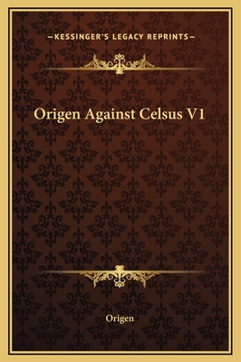 Origen Against Celsus V1 - Origen