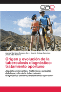 Origen y evoluci?n de la tuberculosis diagn?stico-tratamiento oportuno