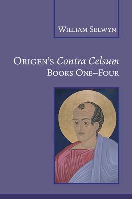Origen's Contra Celsum - Selwyn, William (Editor)