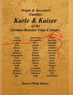 Origin & Ancestors Familes Karle & Kaiser of the German-Russian Volga Colonies