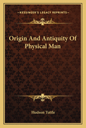 Origin And Antiquity Of Physical Man