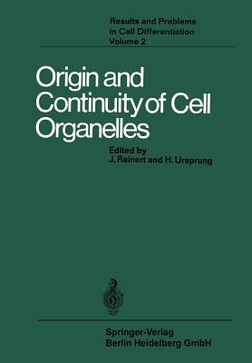 Origin and Continuity of Cell Organelles - Reinert, J (Editor), and Baxter, R (Contributions by), and Ursprung, H (Editor)