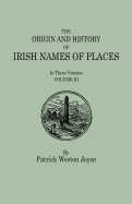 Origin and History of Irish Names of Places. in Three Volumes. Volume III