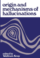 Origin and Mechanisms of Hallucinations: Proceedings of the 14th Annual Meeting of the Eastern Psychiatric Research Association Held in New York City, November 14-15, 1969