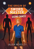 Origin of Sword Master: Second Chances: Second Chances