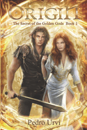 Origin: (The Secret of the Golden Gods, Book 1)