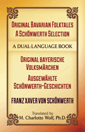 Original Bavarian Folktales: A Schnwerth Selection: Original Bayerische Volksm?rchen - Ausgew?hlte Schnwerth-Geschichten