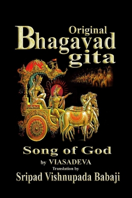 Original Bhagavad-gita: Song of God - Babaji, Sripad Vishnupada (Contributions by), and Deva, Viasa (Contributions by)