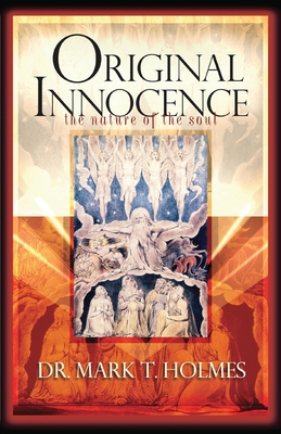 Original Innocence: The Nature of the Soul - Holmes, Mark T