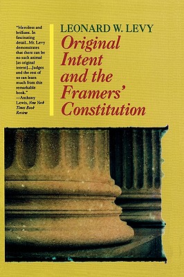 Original Intent and the Framers' Constitution - Levy, Leonard W