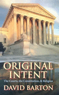 Original Intent: The Courts, the Constitution, & Religion - Barton, David