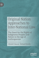 Original Nation Approaches to Inter-National Law: The Quest for the Rights of Indigenous Peoples and Nature in the Age of Anthropocene