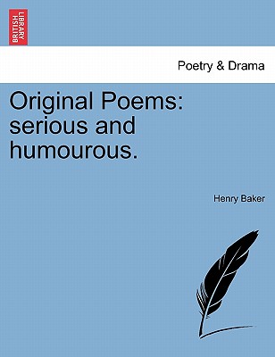 Original Poems: Serious and Humourous. - Baker, Henry