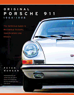 Original Porsche 911 1964-1998: The Definitive Guide to Mechanical Systems, Specifications and History