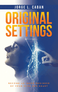 Original Settings: Become an inner engineer of your mind and heart