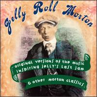 Original Versions of the Music Inspiring "Jelly's Last Jam" & Other Morton Classics - Jelly Roll Morton