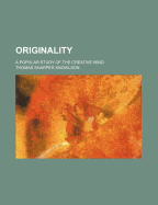 Originality: A Popular Study of the Creative Mind