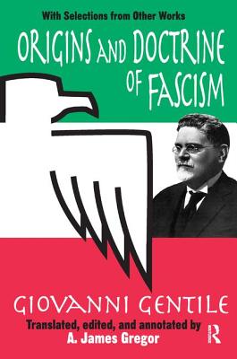 Origins and Doctrine of Fascism: With Selections from Other Works - Gentile, Giovanni