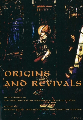 Origins and Revivals: Proceedings of the First Australian Conference of Celtic Studies - Martin, B. (Editor), and Evans, G. (Editor), and Wooding, Jonathan M. (Editor)