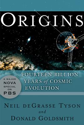 Origins: Fourteen Billion Years of Cosmic Evolution - Degrasse Tyson, Neil, and Goldsmith, Donald, Dr.