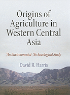 Origins of Agriculture in Western Central Asia: An Environmental-Archaeological Study