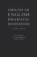 Origins of English Dramatic Modernism 1870-1914 - Meyer-Dinkgrafe, Daniel