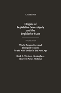 Origins of Legislative Sovereignty and the Legislative State: World Perspectives and Emergent Systems for the New Order in the New Age, Volume 7, Book 1