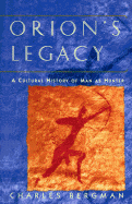 Orion's Legacy: 8a Cultural History of Man as Hunter - Bergman, Charles