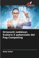 Orizzonti nebbiosi: Svelare il potenziale del Fog Computing