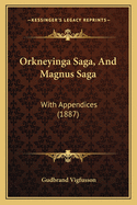 Orkneyinga Saga, and Magnus Saga: With Appendices (1887)