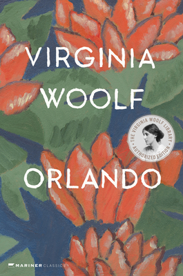 Orlando, a Biography: The Virginia Woolf Library Authorized Edition - Woolf, Virginia