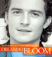 Orlando Bloom: The Amazing True Story of Britain's Hottest New Star