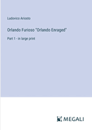 Orlando Furioso "Orlando Enraged": Part 1 - in large print