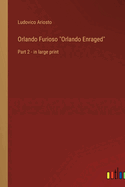 Orlando Furioso "Orlando Enraged": Part 2 - in large print