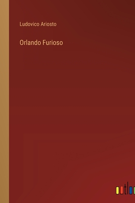 Orlando Furioso - Ariosto, Ludovico