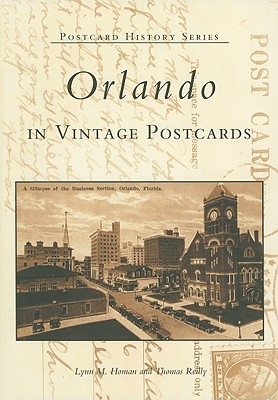 Orlando in Vintage Postcards - Homan, Lynn M, and Reilly, Thomas