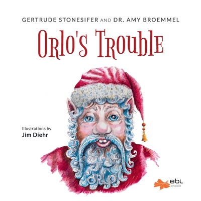 Orlo's Trouble - Stonesifer, Gertrude, and Broemmel, Amy, and Diehr, Jim