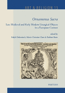 'Ornamenta Sacra': Late Medieval and Early Modern Liturgical Objects in a European Context