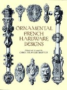 Ornamental French Hardware Designs Ornamental French Hardware Designs Ornamental French Hardware Designs
